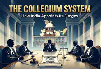 The Collegium System for appointment of Judges in India.